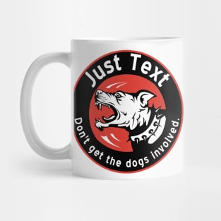 Just Text.  Don't get the dogs involved. Mug